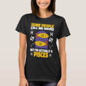 Pisces Zodiac Some People Call Me Weird Tシャツ (正面)