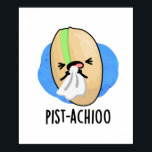 Pist-achioo Funny Sneezing Nut Pistachio Pun ポスター<br><div class="desc">Pist-achioo Funny Sneezing Nut Pistachio Pun features a cute sneezing pistachio nut. Perfect pun gift for family and friends who love cute food nut pistachio puns.</div>