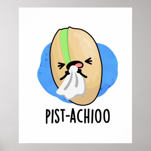 Pist-achioo Funny Sneezing Nut Pistachio Pun ポスター (正面)