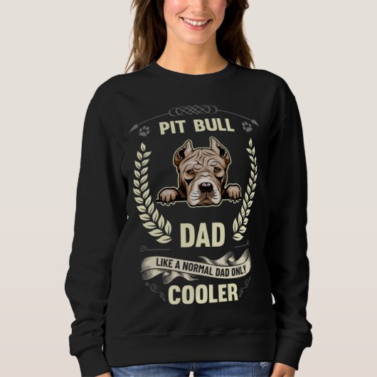 Pit Bull Dad Like A Normal Dad Only Cooler  Dog Ow スウェットシャツ (正面)
