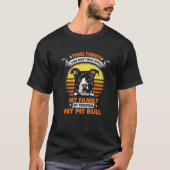 Pit Bull Doで混乱しない3つの事おもしろい件 Tシャツ (正面)