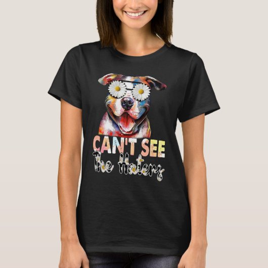 Pitbull I Can't See The Haters Dog Mom Tシャツ (正面)