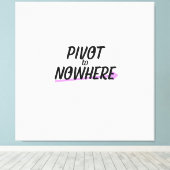 Pivot to Nowhere | Large Typographic Wall Art キャンバスプリント (インサイチュ (ウッドフロア))