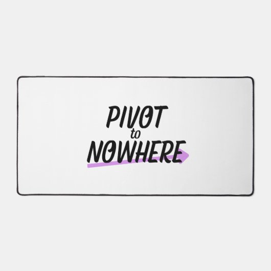 Pivot to Nowhere | Professional Studio Desk Mat デスクマット (正面)
