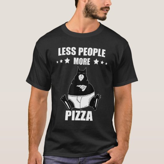 Pizza Cat Less People More Pepperoni Pizza Pizza Tシャツ (正面)