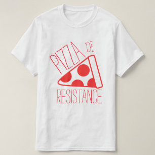 Pizza de Resistance Tシャツ