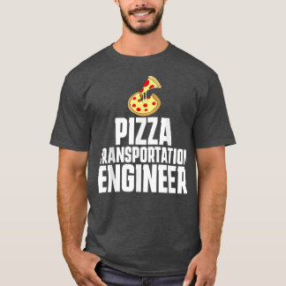 Pizza Delivery Person Funny Transportation Enginee Tシャツ