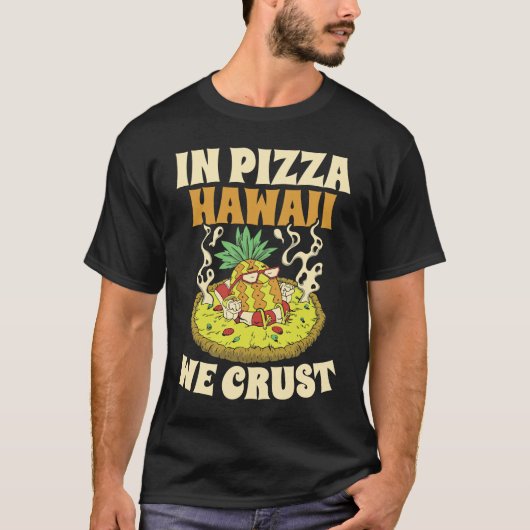 Pizza Hawaii We Crust Hawaii Lover Pizza Maker Tシャツ (正面)