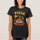 Pizza Instead Turkey Autumn Fall Y'all Thanksgivin Tシャツ (正面)