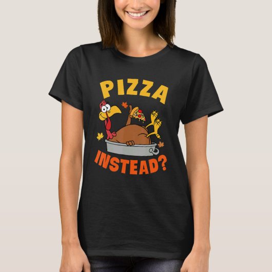 Pizza Instead Turkey Autumn Fall Y'all Thanksgivin Tシャツ (正面)