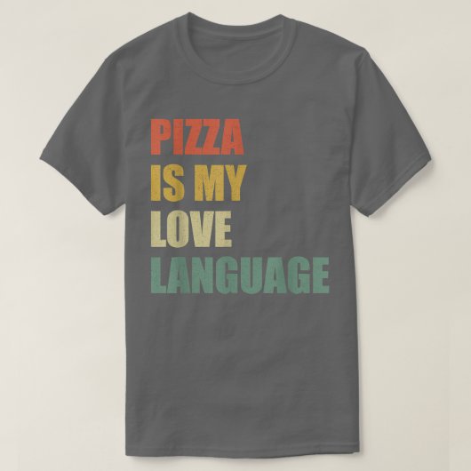 Pizza Is My Love Language Shirt Funny Food Lovers  Tシャツ (デザイン正面)