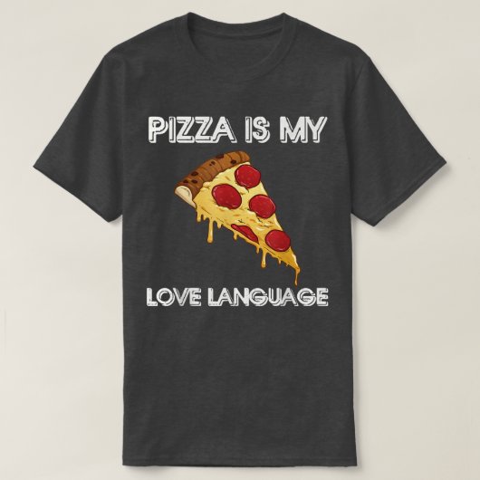 Pizza Is My Love Language Shirt Funny Food Lovers  Tシャツ (デザイン正面)