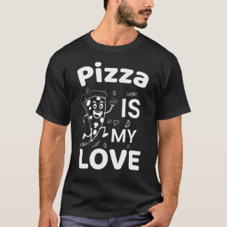 Pizza Is My Love T-Shirt Funny Pizza Lover Shirt F Tシャツ