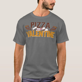 Pizza Is My Valentine3783 Tシャツ