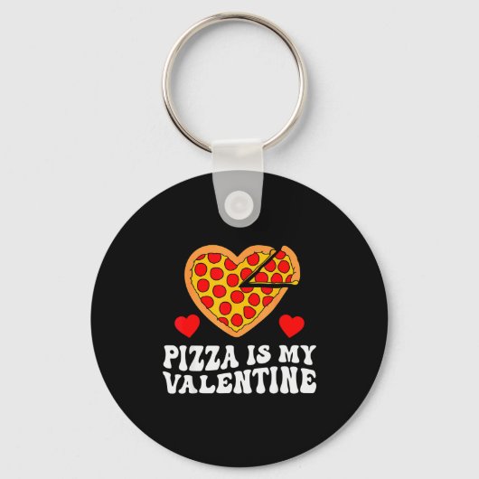 Pizza Is My Valentine Funny Boys Valentines Day To キーホルダー (正面)