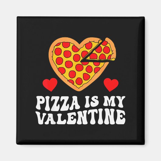Pizza Is My Valentine Funny Boys Valentines Day To マグネット (正面)