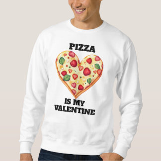 Pizza Is My Valentine • Funny Editable Text スウェットシャツ