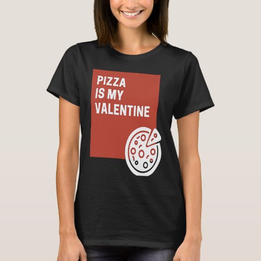 Pizza Is My Valentine Tシャツ (正面)