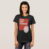 Pizza Is My Valentine Tシャツ (正面フル)