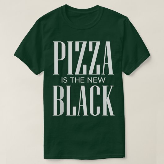Pizza Is The New Black T-Shirt Tシャツ (デザイン正面)