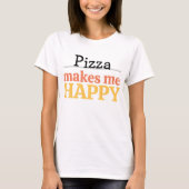 Pizza Makes Me Happy Quote Vibrant Modern Foodie Tシャツ (正面)