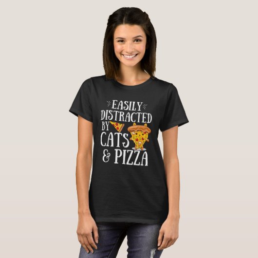 Pizza Quote Easily Distracted By Cats And Pizza Tシャツ (正面フル)