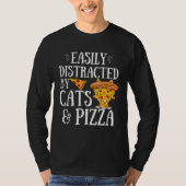 Pizza Quote Easily Distracted By Cats And Pizza Tシャツ (正面)