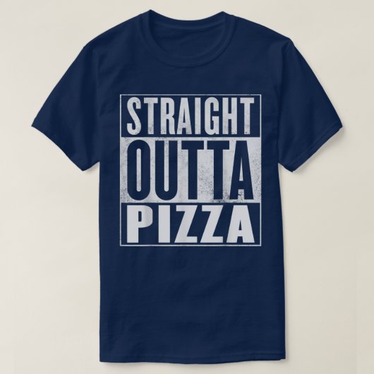 Pizzastraight Outta Pizza 13384704 Tシャツ (デザイン正面)