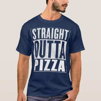Pizzastraight Outta Pizza 13384704 Tシャツ