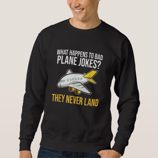 Plane Joke Never Land Aerospace Engineering Engine スウェットシャツ (正面)