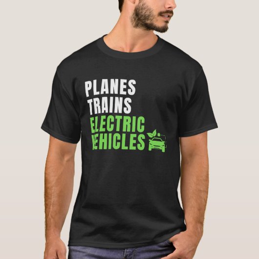 Planes Trains & E Cars EV Owner Drive EVs  Electri Tシャツ (正面)