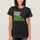 Planes Trains & E Cars EV Owner Drive EVs  Electri Tシャツ (正面)