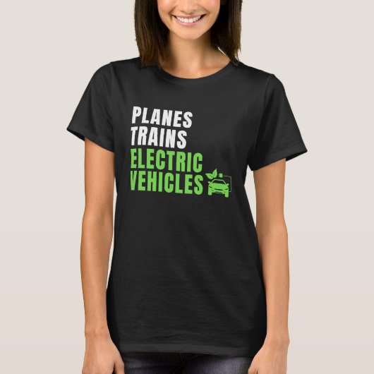 Planes Trains & E Cars EV Owner Drive EVs  Electri Tシャツ (正面)