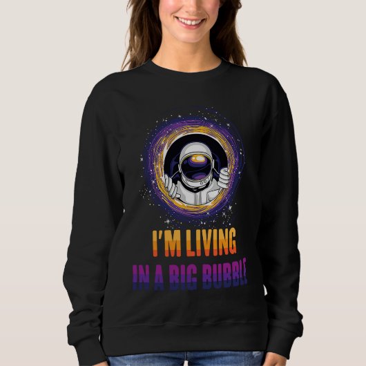 Planets  I'm Living in a Big Bubble  Astronauts スウェットシャツ (正面)