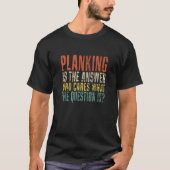 Planking Is the Answer Who Cares What the  Retro Tシャツ (正面)