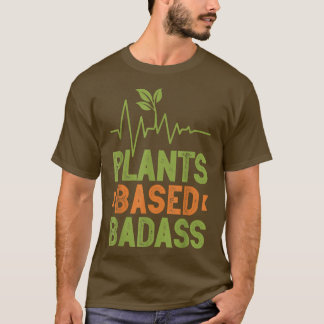 Plant Based Badass Vegetarian Go Vegan Veganism Ve Tシャツ