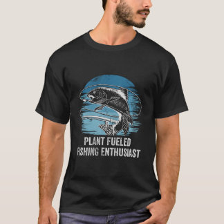 Plant Fueled Fishing Enthusiast Lifestyle Hunting  Tシャツ