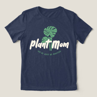 Plant Mom - Ask me about my monstera トライブレンドＴシャツ