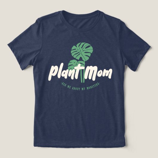 Plant Mom - Ask me about my monstera トライブレンドＴシャツ (デザイン正面)