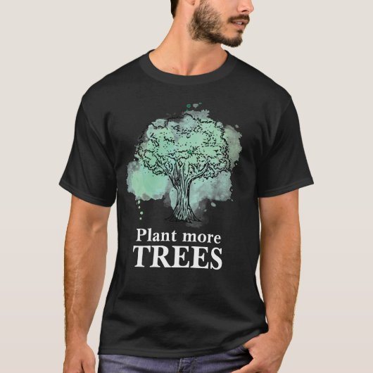 Plant more trees - tree design and quote tシャツ (正面)