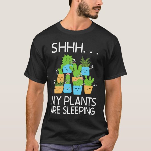 Planting Shhh My Plants Are Sleeping Gardening Tシャツ (正面)