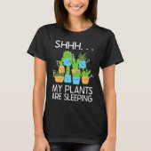 Planting Shhh My Plants Are Sleeping Gardening Tシャツ (正面)