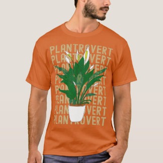 Plantrovert funny plants and gardening lovers gift tシャツ