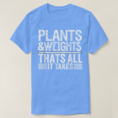 Plants and weights that all it takes tシャツ (デザイン正面)