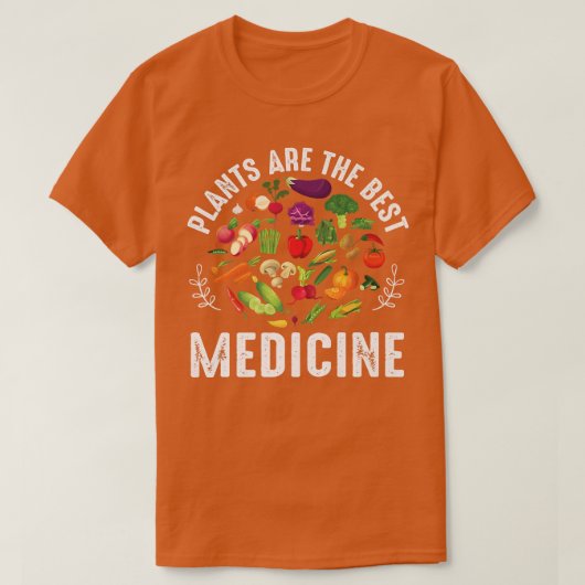 Plants Are Best Medicine Plant Based wfpb Vegetari Tシャツ (デザイン正面)
