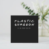Plastic Surgeon Ill Be There For You Surgery Gift 招待状 (スタンド正面)