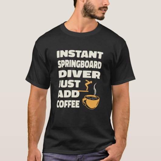 Platform Diver Coffee Springboard Diving 1 Tシャツ (正面)