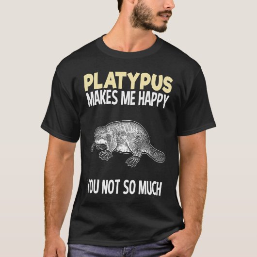 Platypus Makes Me Happy   Animal Tシャツ (正面)