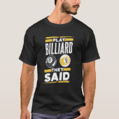 Play Billard They Said Player Pool Billiard Tシャツ (正面)