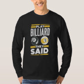 Play Billard They Said Player Pool Billiard Tシャツ (正面)